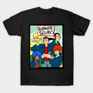 Between Failures T-Shirt